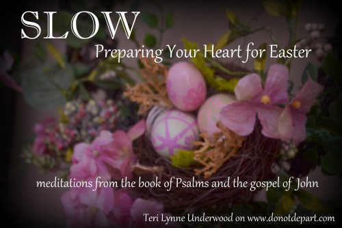 preparing your heart for Easter by Teri Lynne Underwood www.donotdepart.com