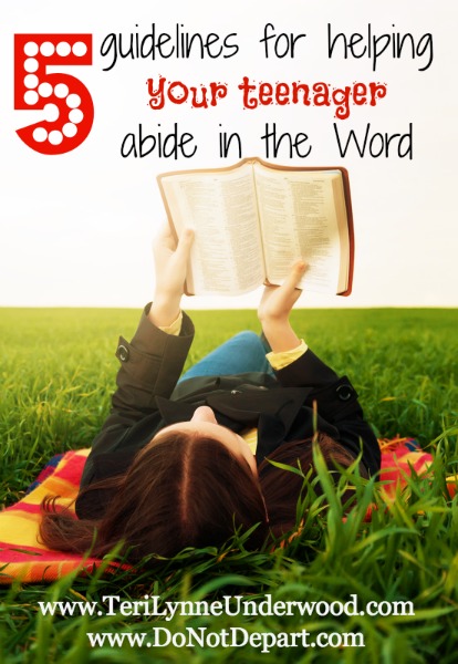 guidelines for helping your teenager abide in the Word || Teri Lynne Underwood