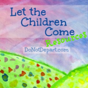 Let The Children Come Resources - a list of many resources for varying learning styles