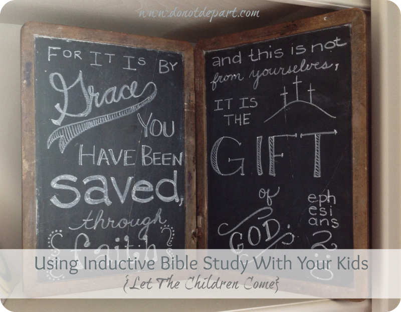 Using Inductive Bible Study With Your Kids {Let The Children Come} via Do Not Depart