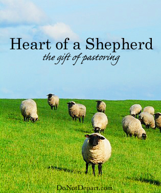 Heart of a Shepherd - the gift of pastoring - Do Not Depart