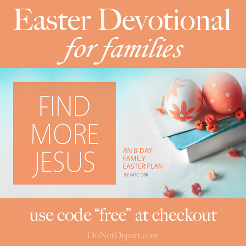 Get this FREE 8 day family devotional for Easter (use code "free" at checkout.)