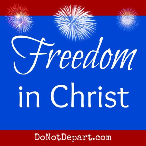 Freedom in Christ, read more at DoNotDepart.com