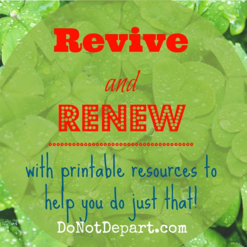 Revive and Renew - refreshment for the busy women. Printable resources to help you slow down and be renewed.