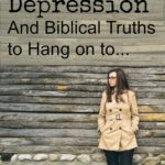 Depression and Biblical Truths to Hang on to... for help and encouragement read more at DoNotDepart.com