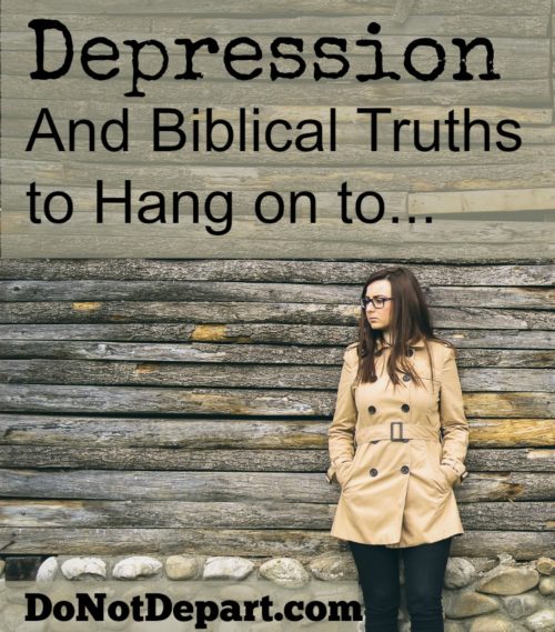 Depression and Biblical Truths to Hang on to... for help and encouragement read more at DoNotDepart.com