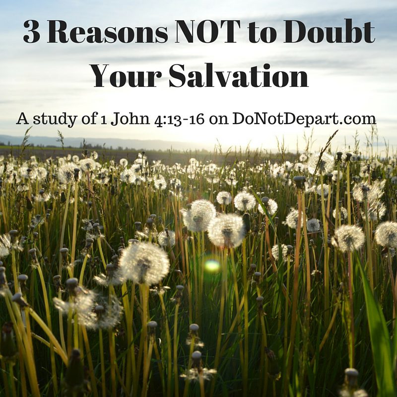 3 reasons we don't need to doubt our salvation - Do Not Depart