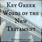 This month we'll be studying key Greek words of the New Testament. Join us at DoNotDepart.com