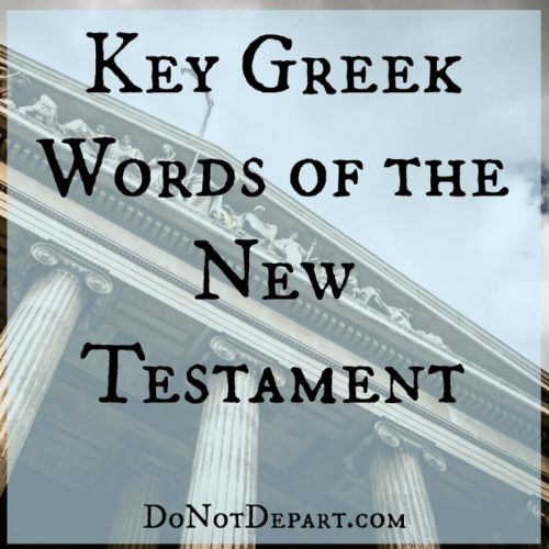 This month we'll be studying key Greek words of the New Testament. Join us at DoNotDepart.com