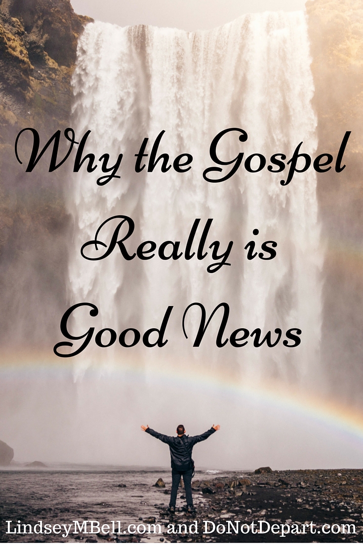Why the Gospel Really Is Good News - Lindsey Bell on Do Not Depart