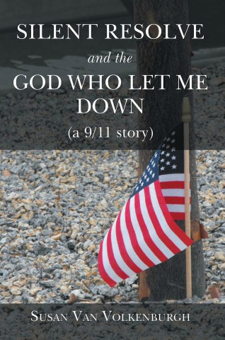 Silent Resolve and the God Who Let Me Down by Susan Van Volkenburgh