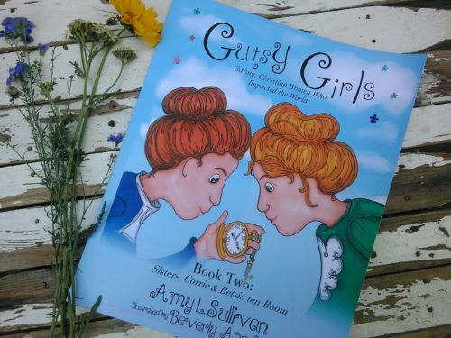 Encourage your kids to live with gutsy faith! Read about Amy Sullivan's new book "Gutsy Girls: Corrie and Betsie ten Boom".