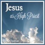Jesus as High Priests - new series on Hebrews 4:14-5:14