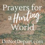 Prayers for a Hurting World month-long series at DoNotDepart.com includes printable prayer cards