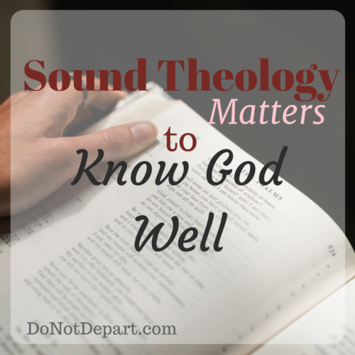 Sound Theology Matters to Know God Well. When our theology isn’t right, we can’t know God well. And we don’t know God well, we can’t understand Him or what our role and position in relation to Him should be. Read more at DoNotDepart.com