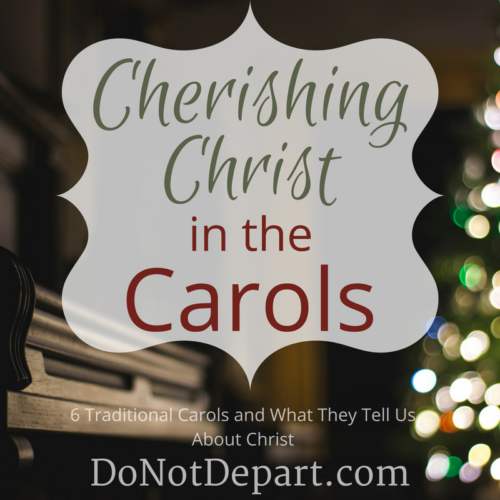 What do traditional Christmas Carols tell us about Christ? Read more at DoNotDepart.com