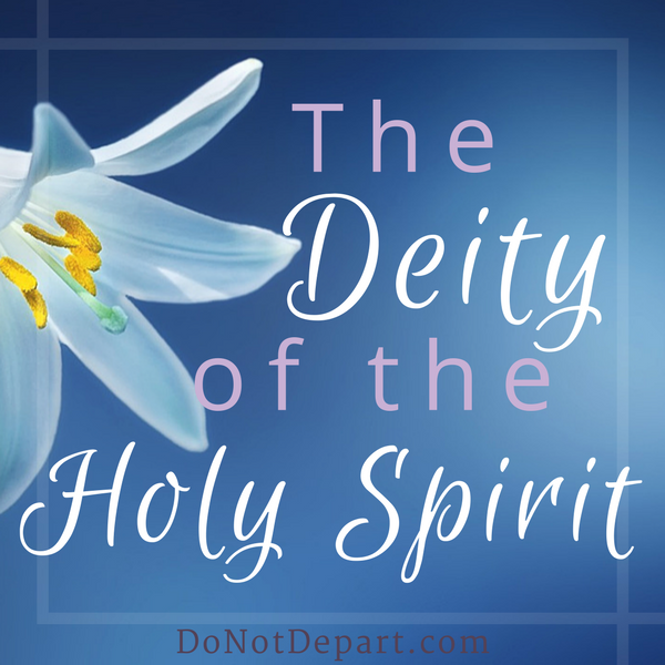 The Deity of the Holy Spirit - Who is He? Read about His Deity, attributes, and actions at DoNotDepart.com