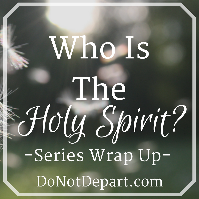 Who is the Holy Spirit? Series wrap up at DoNotDepart.com
