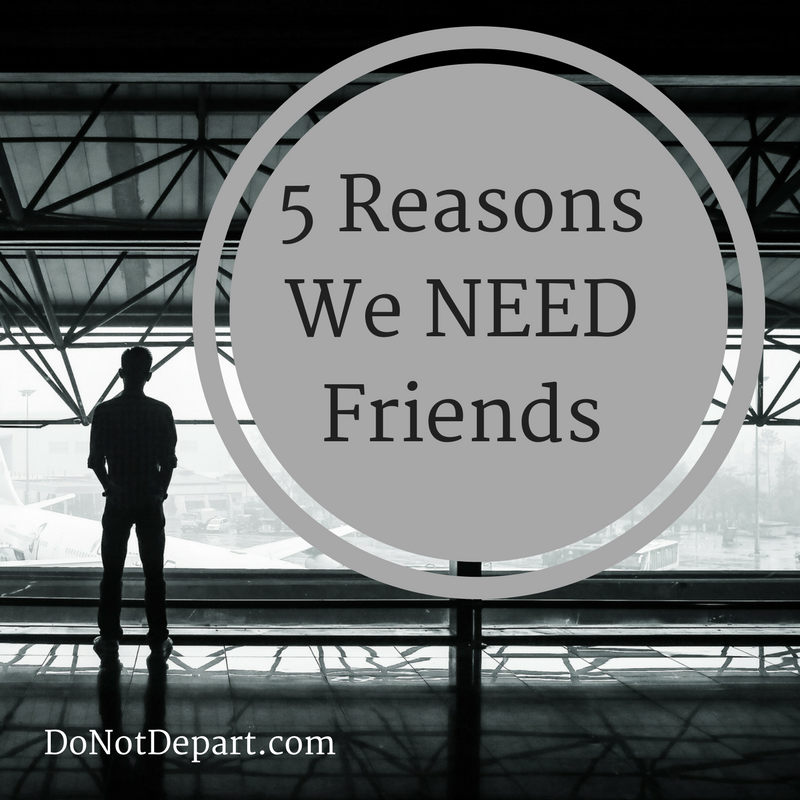 5 Reasons We NEED Friends