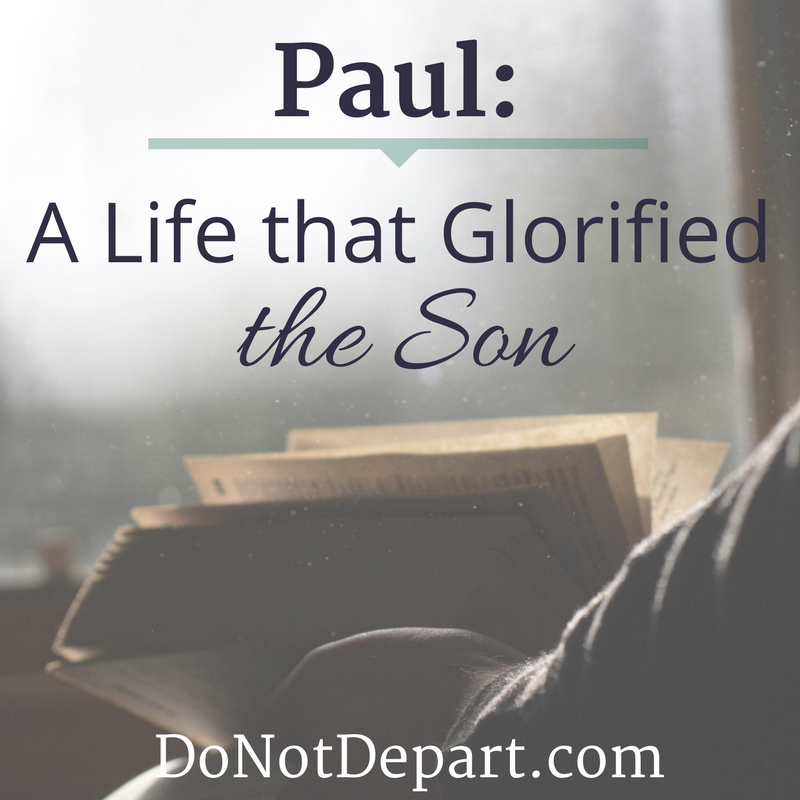 Paul: A Life that Glorified the Son. Read more about the writers of the New Testament at DoNotDepart.com