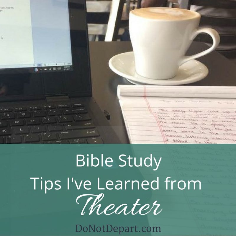 Bible Study Tips I've Learned from Theater... enhance your understanding of Scripture! Read more at DoNotDepart.com