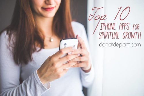 Top 10 iPhone Apps for Spiritual Growth at DoNotDepart.com