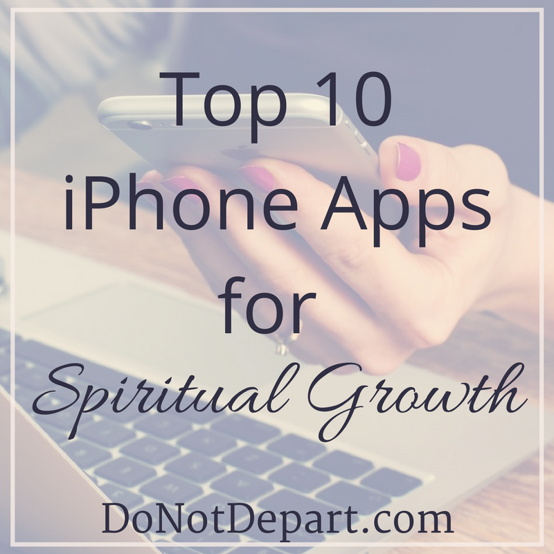 Top 10 iPhone Apps for Spiritual Growth -- Read more at DoNotDepart.com