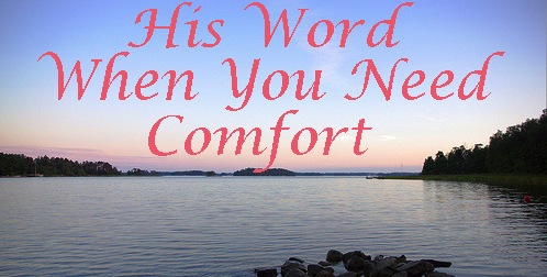 His Word When You Need Comfort