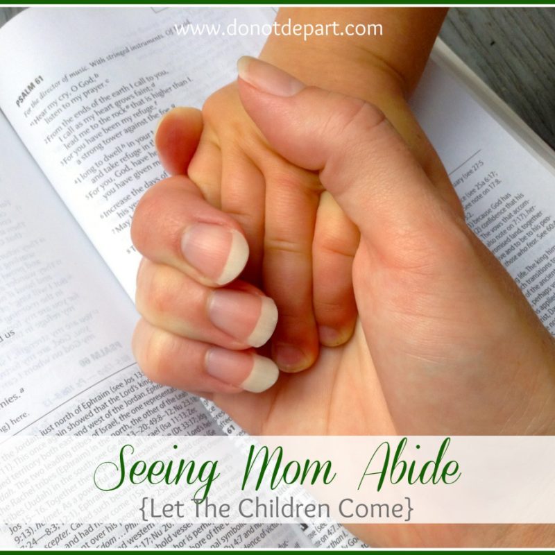 See Mom Abide {Let The Children Come}