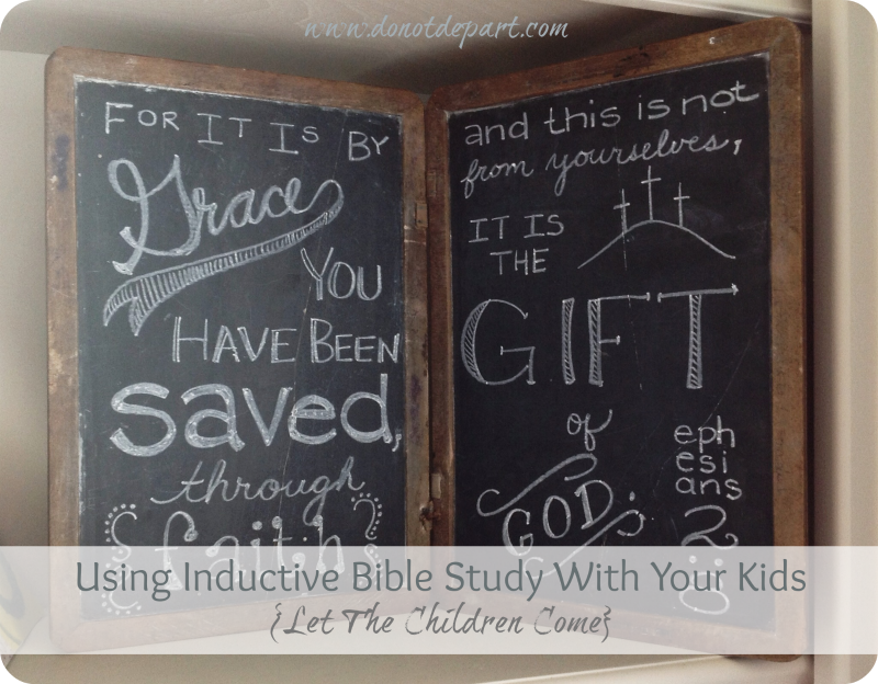 Using Inductive Bible Study With Kids {Let The Children Come}