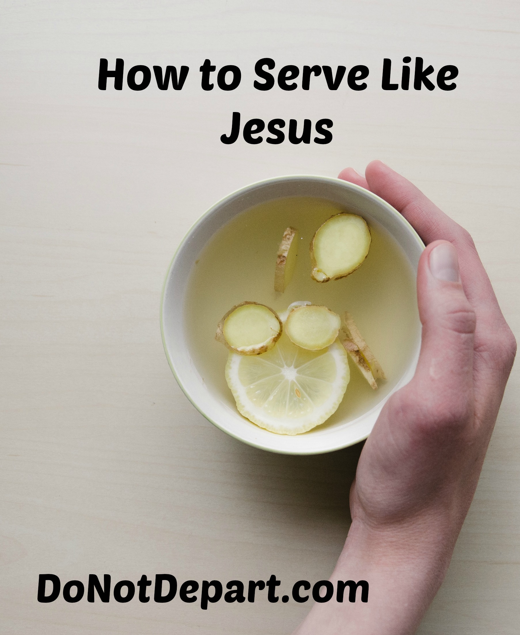 How to Serve Like Jesus-Do Not Depart