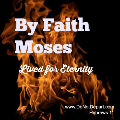 By Faith Moses Lived for Eternity
