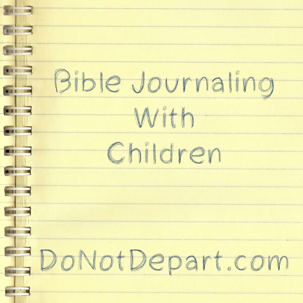 Learn tips and practical how-to's of Bible Journaling with children at DoNotDepart.com