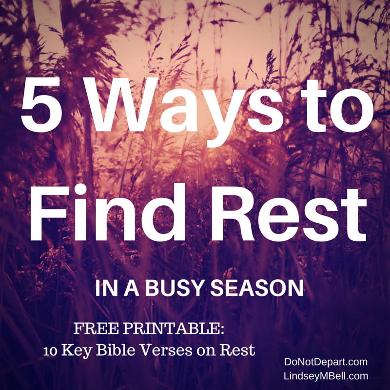 Ways to Find Rest in a Busy Season – Free Printable