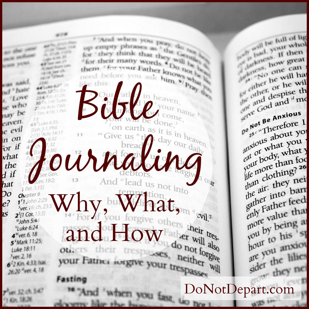 The Why, What, and How of Bible Journaling - Do Not Depart