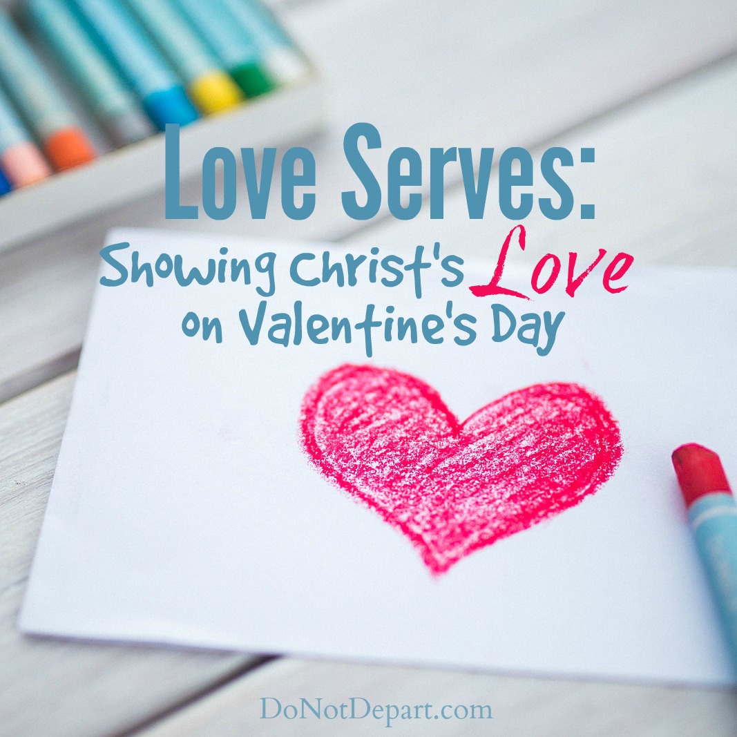 Help your children make this Valentine's Day be about more than cards and chocolate - show Christ's love by serving others.