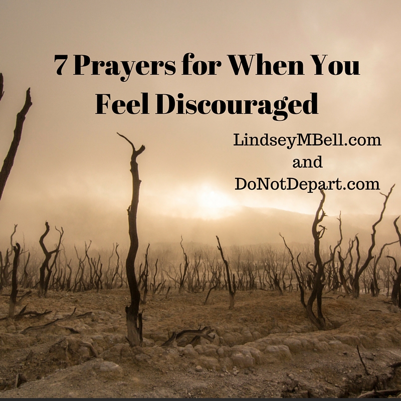 7 Prayers for When You Feel Discouraged