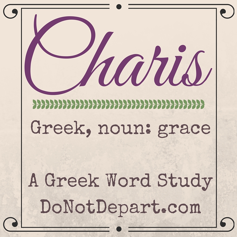 Charis, the Greek Word for Grace
