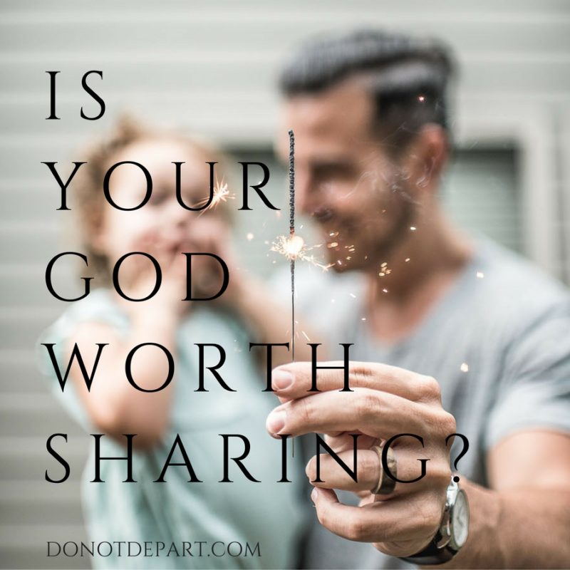 Is Your God Worth Sharing?