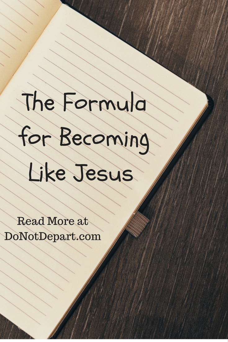 The formula for becoming like Jesus