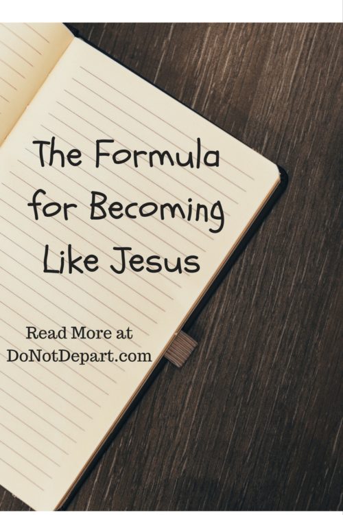 The formula for becoming like Jesus