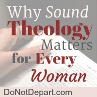 Why Sound Theology Matters – Series Wrap Up