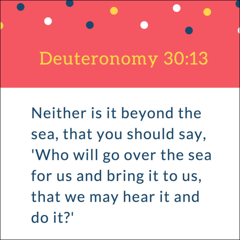 Notice Patterns – Memorize Deuteronomy 30:13