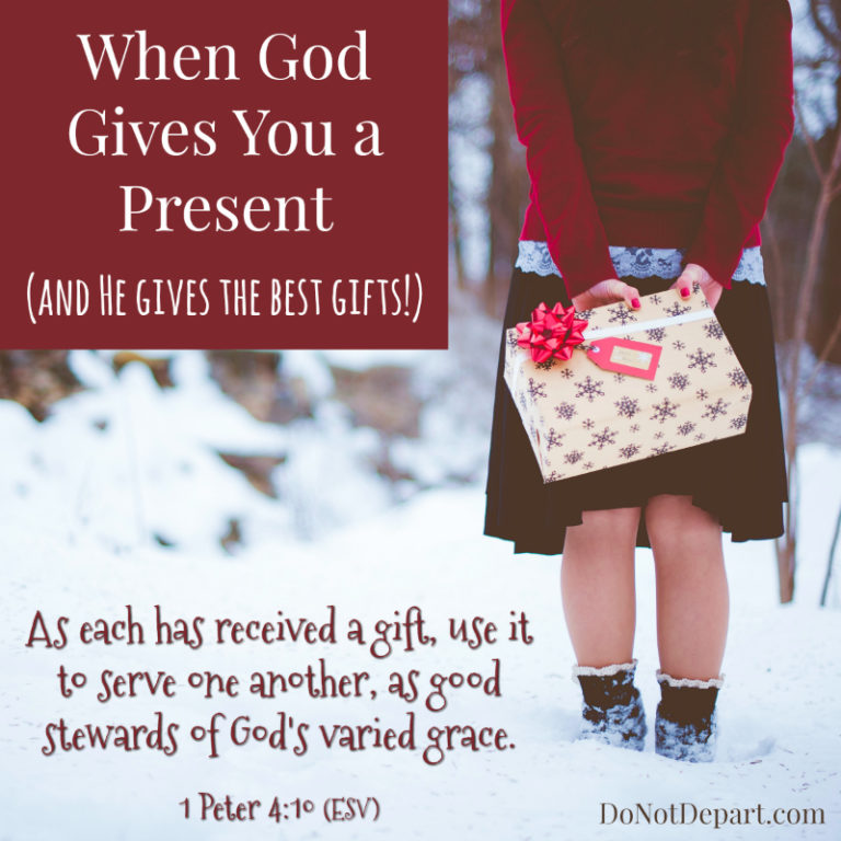 when-god-gives-you-a-present-and-he-gives-the-best-gifts-do-not-depart