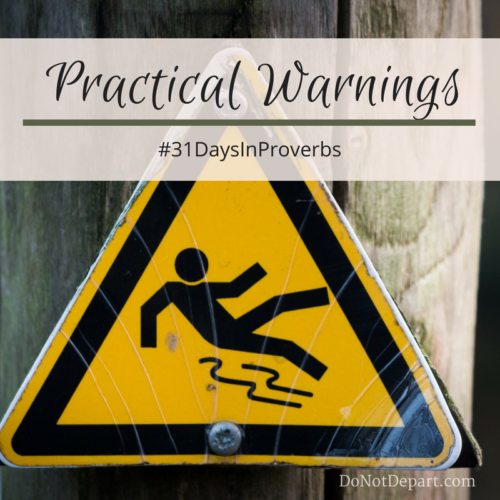 Practical Warnings - Proverbs Six and Seven - Do Not Depart