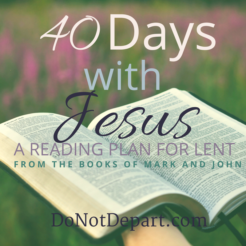 40 Days with Jesus, a Christian, Bible Reading Plan for Lent from the Gospels of Mark and John. FREE Printable Bookmark and Bible Verse Image from the Women's Ministry DoNotDepart.com