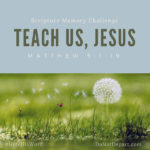 Teach Us, Jesus-Matthew-5