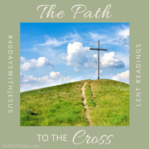 The Path to the Cross - John 11, Mark 10, Mark 11 #40DaysWithJesus