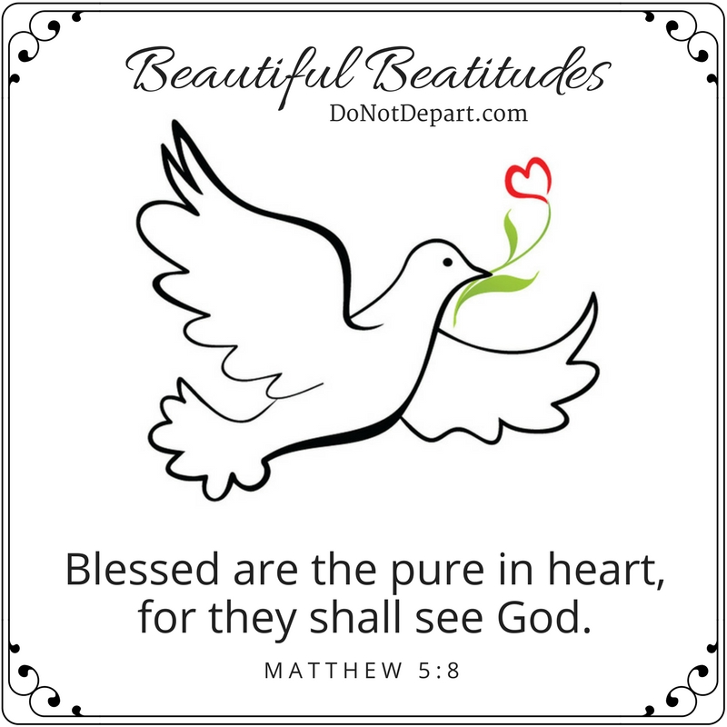 Blessed are the pure in hart, for they shall see God. - Matthew 5:8
