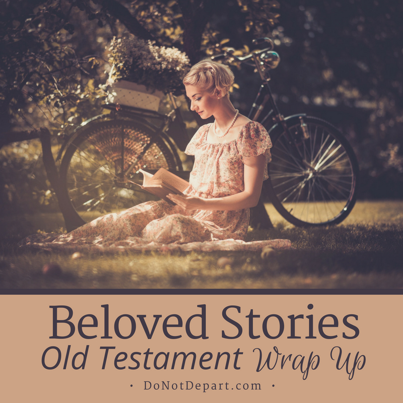 Beloved Stories: Old Testament WRAP UP. A new series from DoNotDepart.com. Stories help us understand our world, and understand ourselves. What is YOUR favorite Old Testament story?